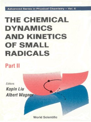 cover image of Chemical Dynamics and Kinetics of Small Radicals, the (In 2 Parts)--Part 2